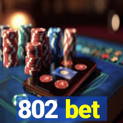 802 bet